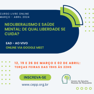 [0124] - Neoliberalismo e Saúde Mental: de que liberdade se cuida?