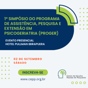 1º Simpósio do Programa de Assistência, Pesquisa e Extensão em Psicogeriatria (PROGER)