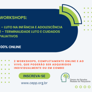 [0909] - Workshops: 1 - Luto na Infância e Adolescência e 2 - Terminalidade Luto e Cuidados Paliativos